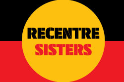 Aboriginal flag with the words Recentre; sisters.