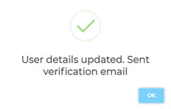 Pop-up box with a green tick, the message: 'User details updated. Sent verification email' and blue 'OK' button,